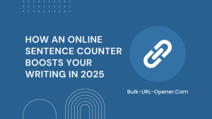 How an Online Sentence Counter Boosts Your Writing in 2025