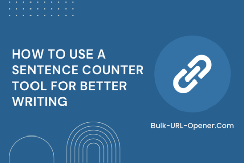 How to Use a Sentence Counter Tool for Better Writing