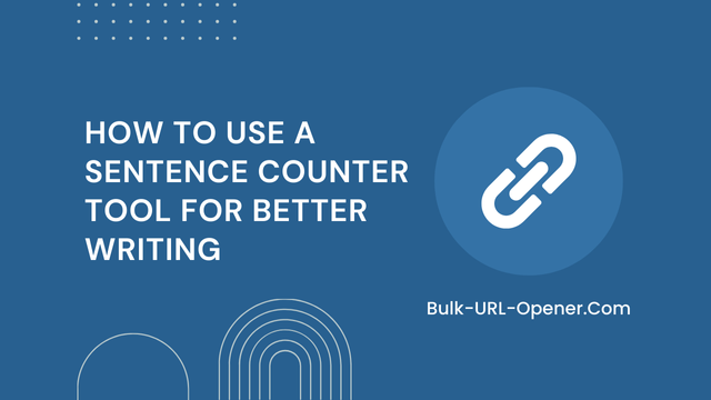 How to Use a Sentence Counter Tool for Better Writing